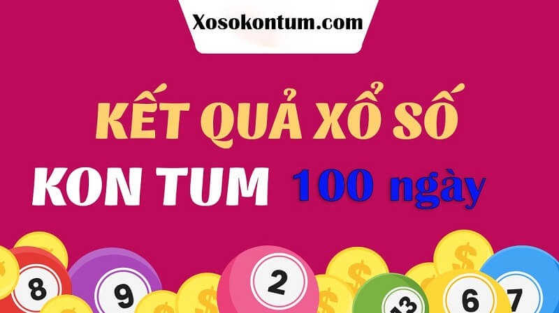 Xổ số Kon Tum 100 ngày - Kết quả XS Kon Tum 100 ngày gần nhất 3