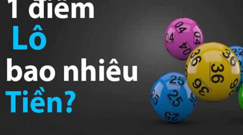 Trúng 1 điểm lô bao nhiêu tiền? Cách tính tiền lô đề chuẩn