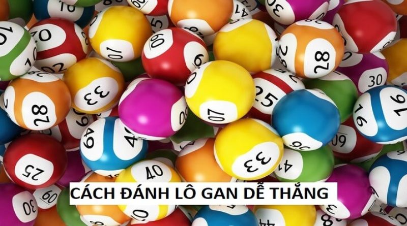 Cách đánh lô gan miền Bắc đánh đâu trúng đó