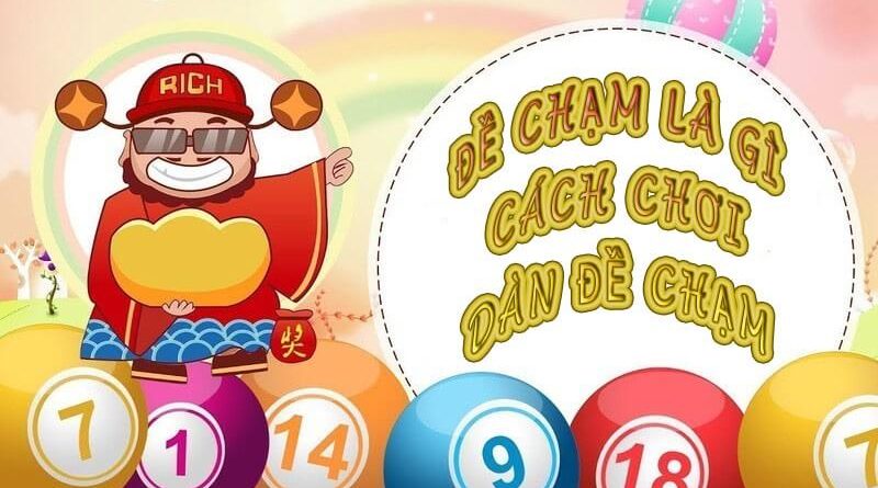 Dàn đề chạm là gì?Bí kíp bắt chạm đề chuẩn hàng ngày