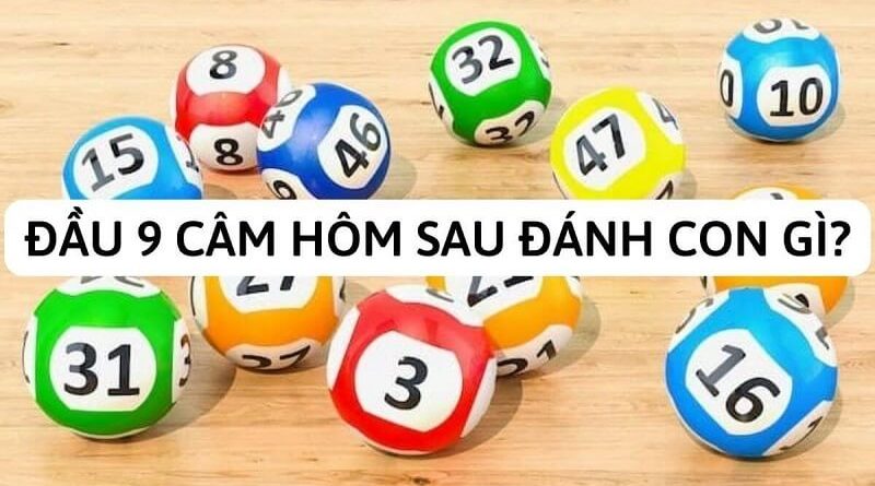 Đầu 9 câm về ngày hôm sau đánh con gì dễ trúng giải lớn?