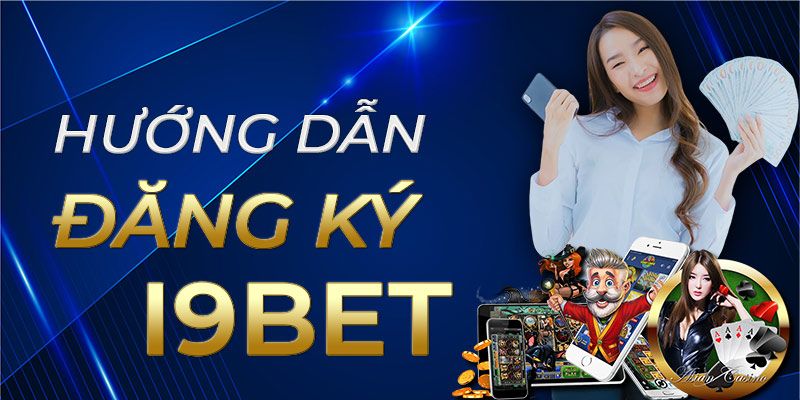 Các bước đăng ký tài khoản tại i9bet 