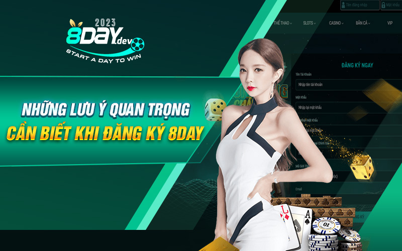 Những lưu ý quan trọng cần biết khi đăng ký 8Day