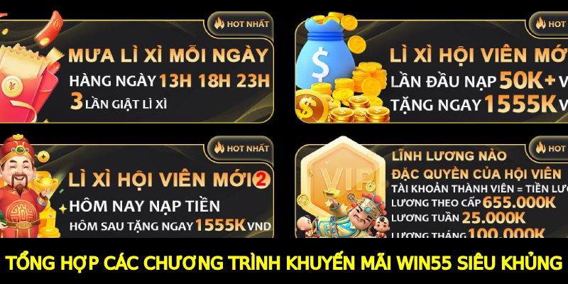 Tổng hợp các chương trình khuyến mãi Win55 siêu khủng