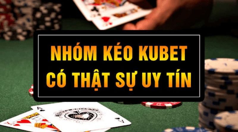 Tìm hiểu chi tiết về nhóm kéo xóc đĩa Kubet phổ biến nhất