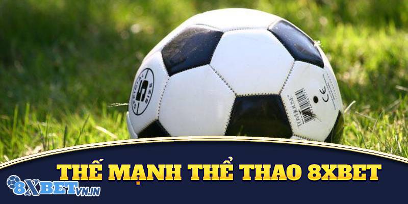 Thế mạnh có tại sảnh cược 8XBET