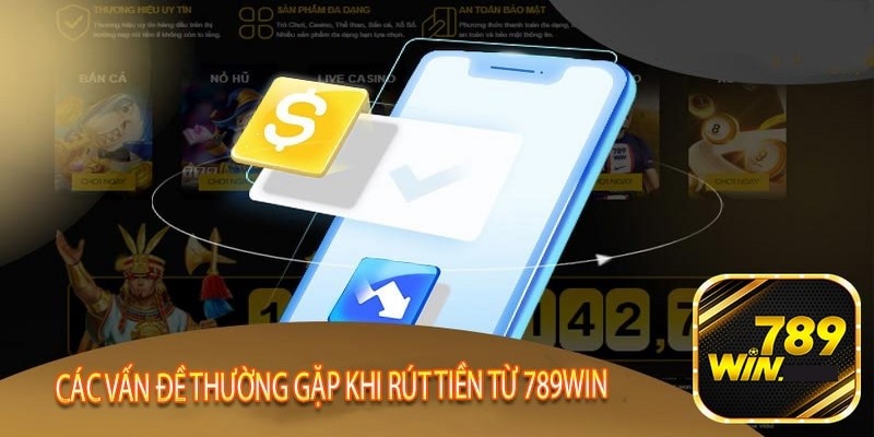 Những câu hỏi thường gặp khi rút tiền 789WIN