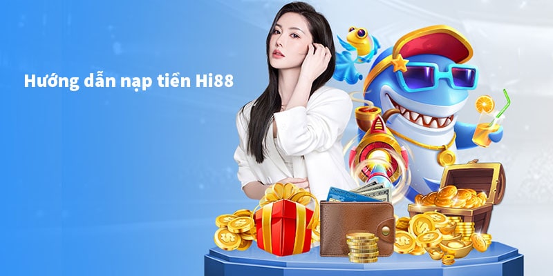 Thực hiện nạp tiền Hi88