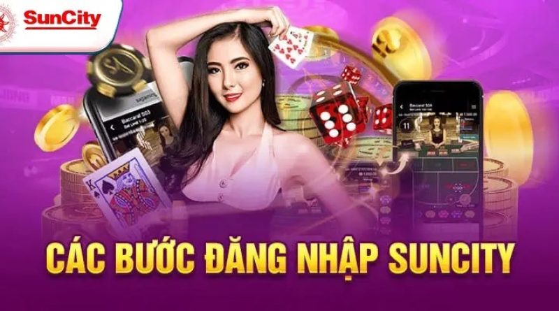 Đăng nhập Suncity – Quy trình đơn giản dành cho người mới