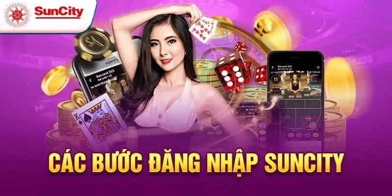 Đăng nhập Suncity - Quy trình đơn giản dành cho người mới