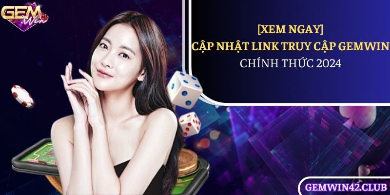 Chú thích: Gemwin - Địa chỉ đặt cược uy tín, an toàn