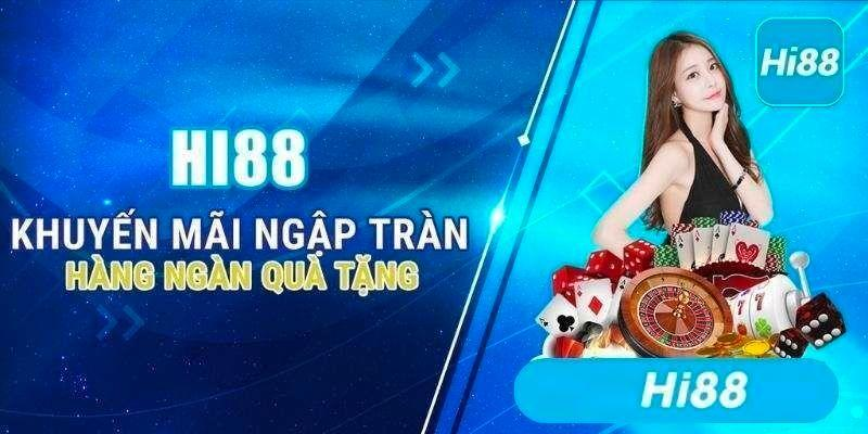 Hi88 Gây sốt bởi khuyến mãi 2000 tỷ mỗi tháng 