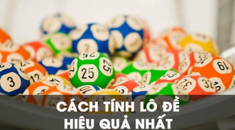 Cách tính lô đề hiệu quả bách phát bách trúng