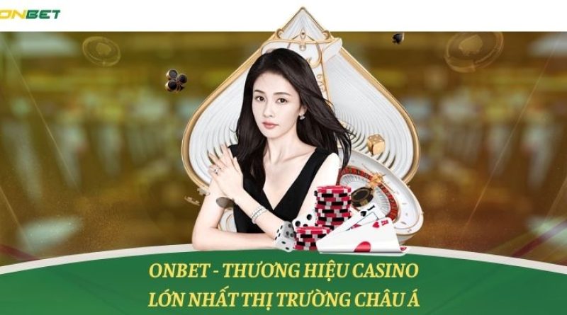 Onbet88 – Thương hiệu casino lớn nhất thị trường châu Á