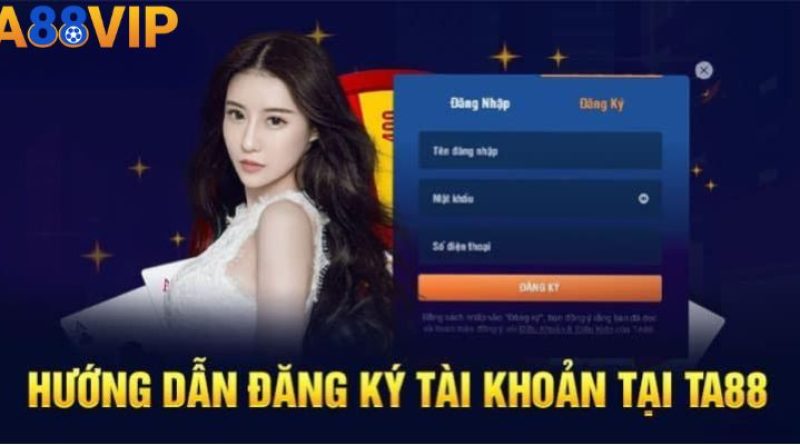 TA88 – Hướng dẫn đăng ký tài khoản rinh khuyến mãi xịn