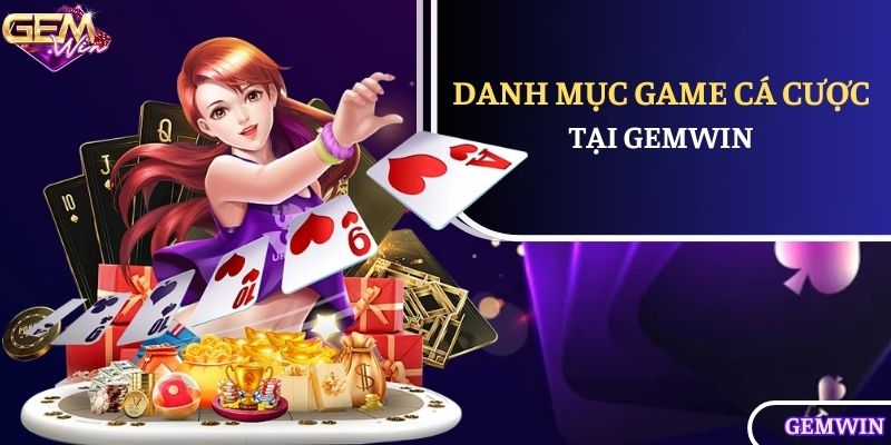 Danh mục game cá cược tại Gemwin