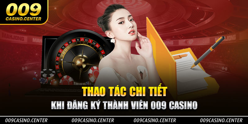  Thao tác Đăng Ký 009 Casino bạn cần biết