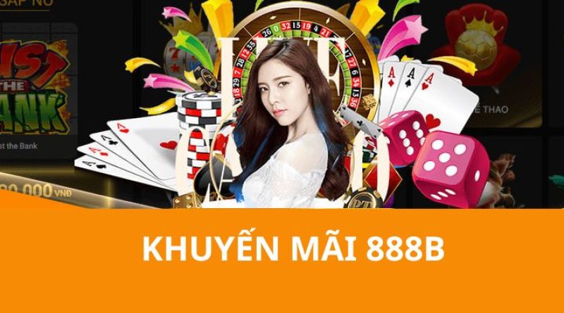 Khuyến Mãi 888B – Sự Kiện Ưu Đãi Hấp Dẫn Dành Cho Bạn 