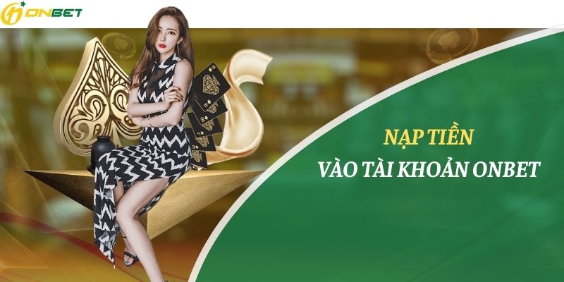 Phương thức nạp tiền vào nhà cái đa dạng, dễ lựa chọn