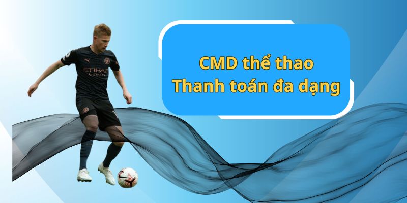 CMD thể thao thanh toán đa dạng