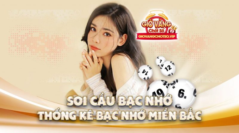 Phương pháp soi cầu bạc nhớ lô đề miền Bắc chuẩn xác 100%