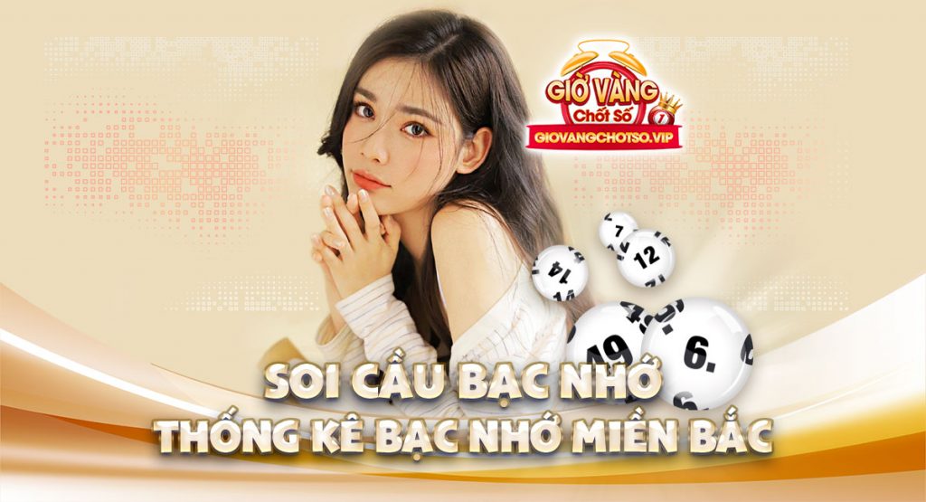 Thông tin soi cầu bạc nhớ miền Bắc