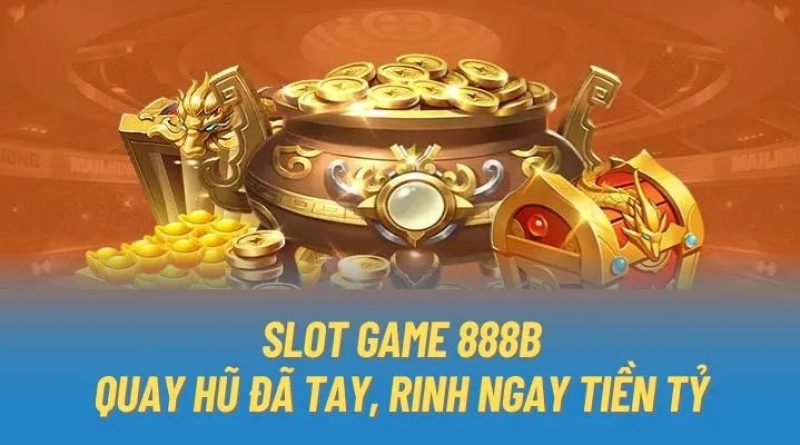 Nổ Hũ 888b – Sảnh Game Đổi Thưởng Uy Tín Nhất Hiện Nay