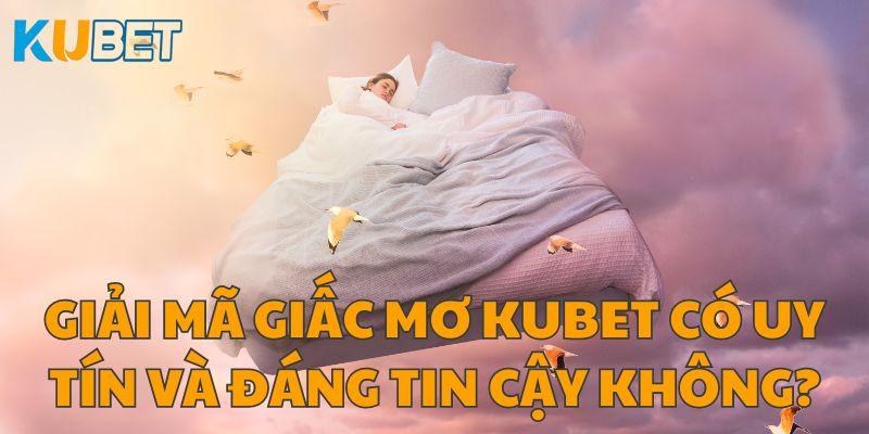 giải mã giấc mơ kubet - 5