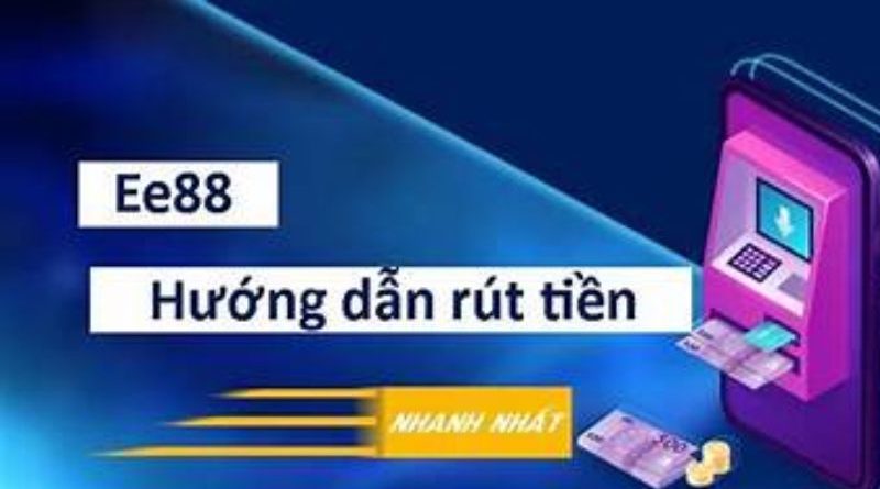 Cách rút tiền EE88 cực nhanh cho người chơi mới 