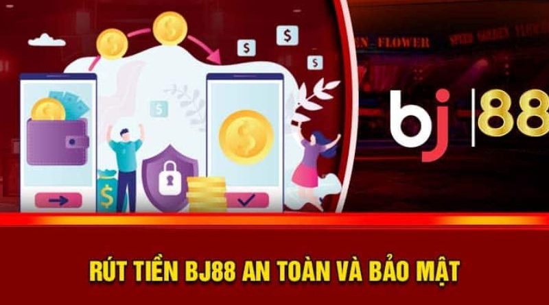 Rút tiền BJ88 – Thao tác chuẩn chỉ nhất cho newbie