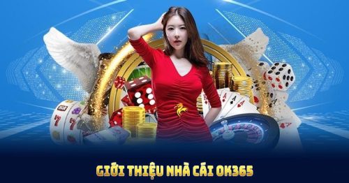 Giới Thiệu Nhà Cái OK365 – Nền Tảng Giải Trí Cần Tư Duy Đỉnh Cao