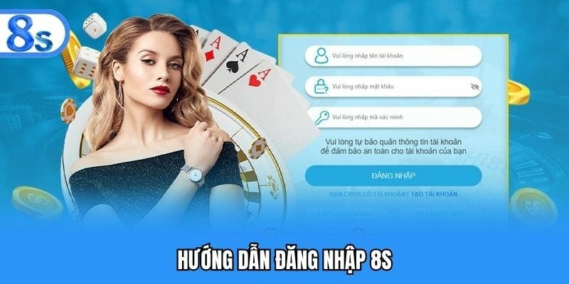 Hướng dẫn cách đăng nhập tại nhà cái 8S
