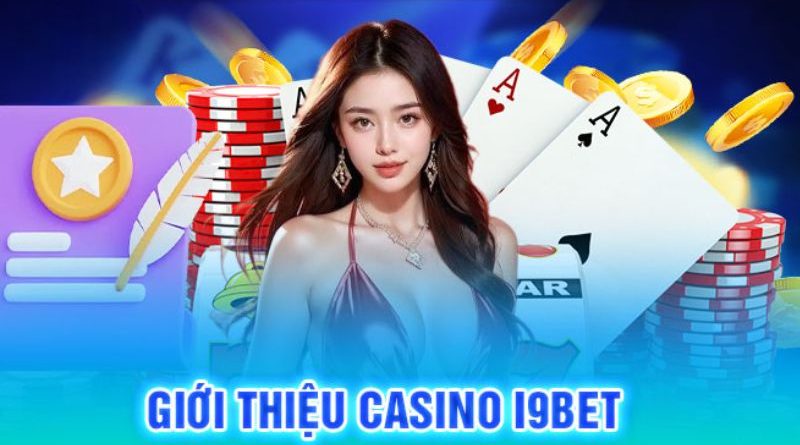 Casino i9BET – Thiên đường giải trí online xanh chín