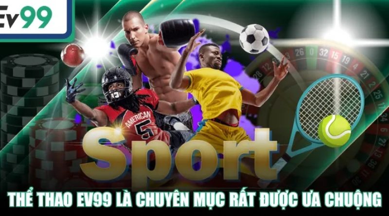 Thể thao EV99 – Hướng dẫn chơi cá cược an toàn và hiệu quả