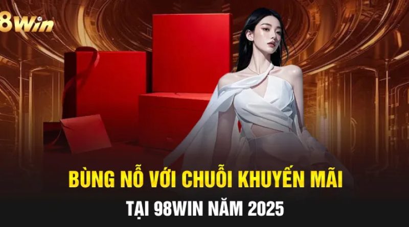 98WIN và bữa tiệc khuyến mãi – Nơi ưu đãi trở thành trải nghiệm