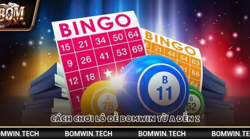 BomWin Lô Đề: Cách Chơi Khôn Ngoan Và Tối Ưu Lợi Nhuận