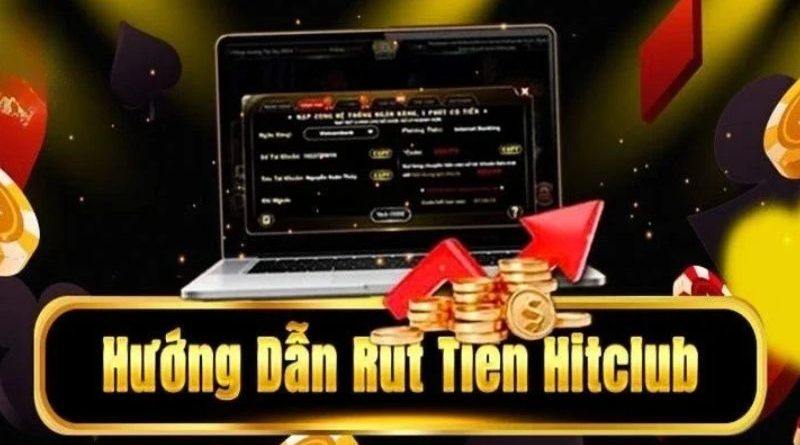Rút Tiền Hitclub Nhanh Chóng Cho Người Mới Bắt Đầu