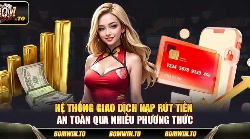Hướng Dẫn Nạp Tiền Bomwin An Toàn Và Hiệu Quả