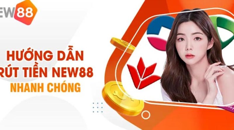 Rút tiền New88 – hướng dẫn chi tiết cho người mới chơi