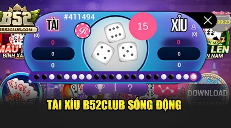 Tài xỉu B52club – Trải nghiệm sòng bài trực tuyến hấp dẫn