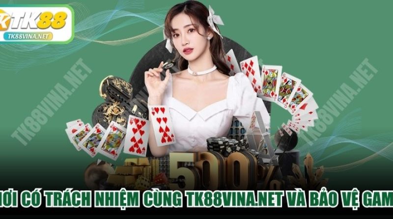 Chơi Có Trách Nhiệm Cùng tk88vina.net Và Bảo Vệ Gamer