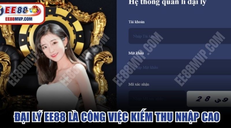 Đại Lý EE88 MVP – Cơ Hội Kiếm Hoa Hồng Khi Hợp Tác Cùng EE88